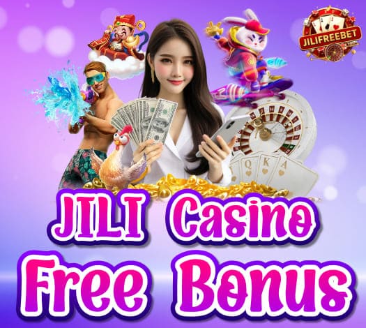 JILI Casino Free Bonus Collection of 2025 in Philippines